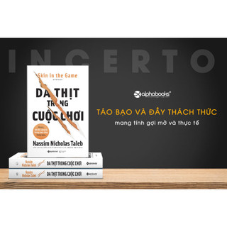 Sách Da Thịt Trong Cuộc Chơi- Skin In The Game (Nassim Nicholas Taleb) (Alpha Books)