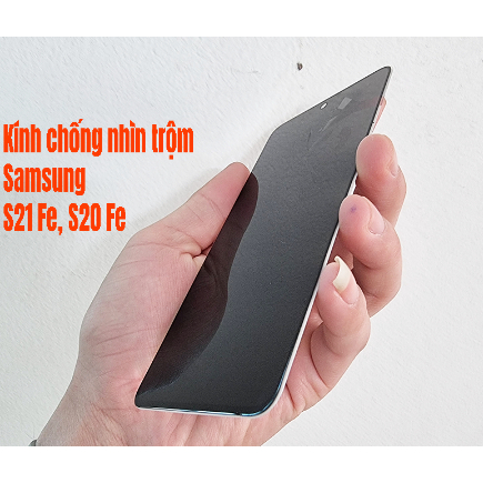 Kính chống nhìn trộm cho Samsung Galaxy S20 FE/ S21 FE/ S10 Lite/ Note 10 Lite Full màn hình siêu bảo mật