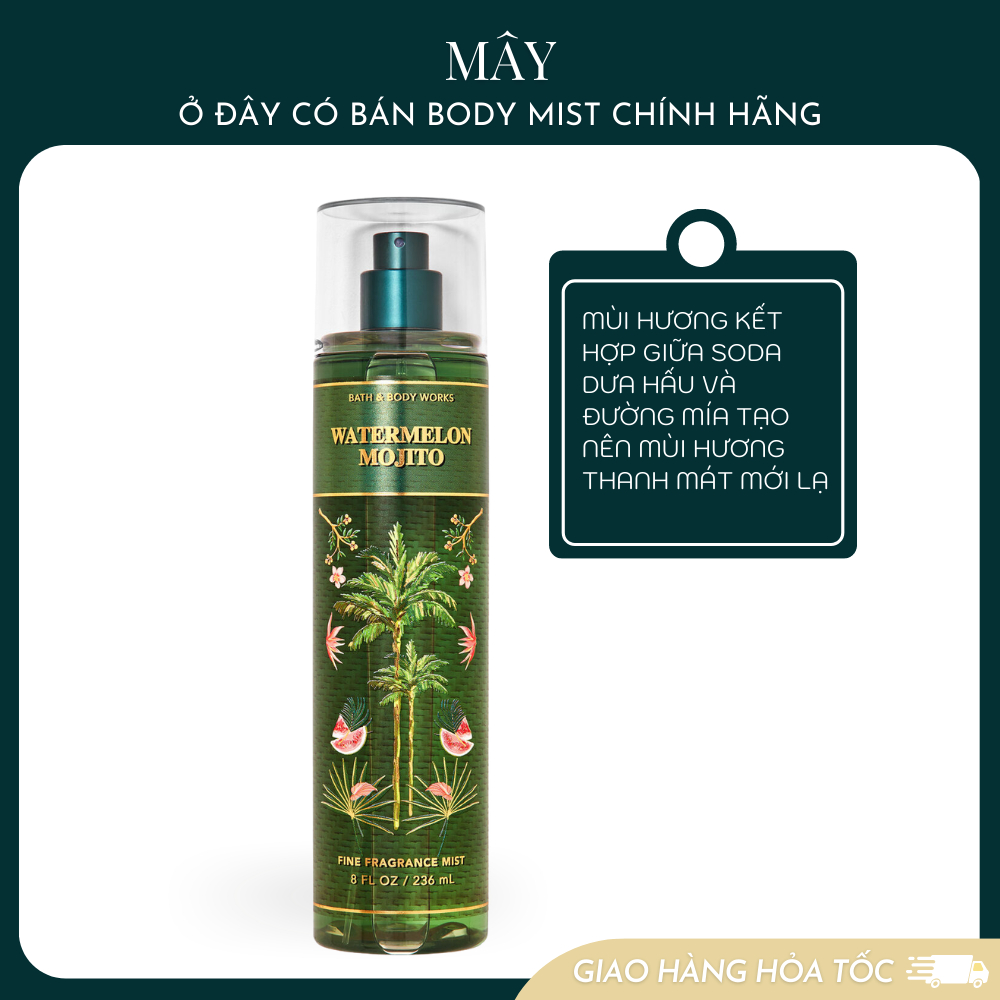 [BST MÙI MỚI] Body mist Watermelon Mojito - xịt khử mùi toàn thân mùi Body Mist Bath And Body Works Mỹ 236ml