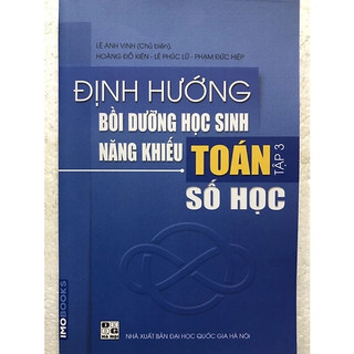 Sách - Định hướng bồi dưỡng học sinh giỏi năng khiếu Toán - Số Học