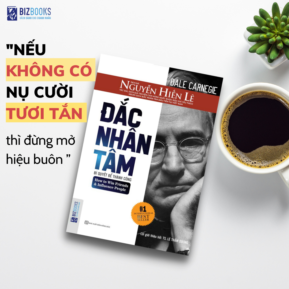 Đắc Nhân Tâm Nguyễn Hiến Lê - Quyển Sách Hay Nhất, Bán Chạy Nhất Và Có Tầm Ảnh Hưởng Nhất Mọi Thời Đại