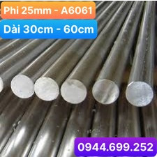 Nhôm cây tròn đặc a6061, phi 25mm, dài từ 30cm - 60cm