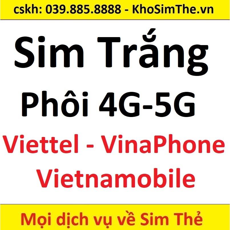 Sim trắng 4G Viettel - Vinaphone - Vietnamobile khách tự đổi phôi sim cũ, hỏng tại nhà