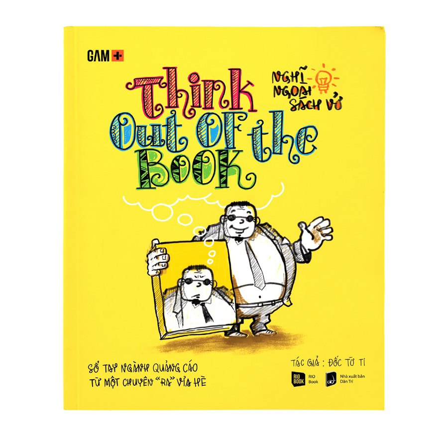 Sách - Think out of the book - Nghĩ ngoài sách vở - Sổ tay ngành quảng cáo từ một chuyên "ra" vỉa hè