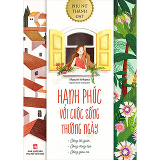 Sách - hạnh phúc với cuộc sống thường ngày - sống tối giản - sống sáng tạo - sống giàu có - mayumi arikawa
