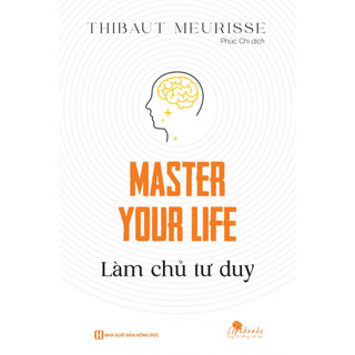 Sách - Master your life: Làm chủ tư duy