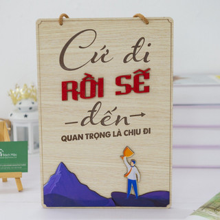 Tranh gỗ bảng gỗ truyền động lực cứ đi rồi sẽ đến