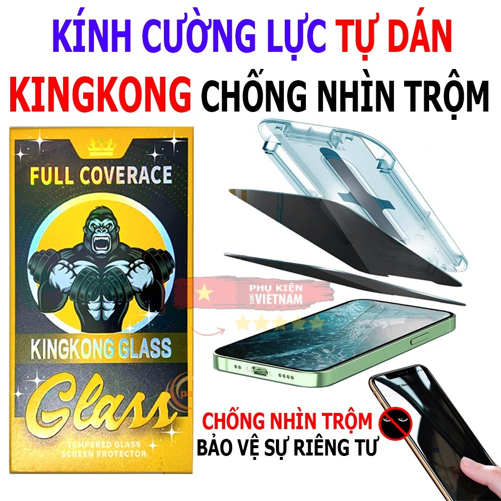 Cường lực kingkong tự dán CHỐNG NHÌN TRỘM,Full màn hình X/ XS/ XR/ XS MAX/ 11/ 12/ 13/ 14 promax