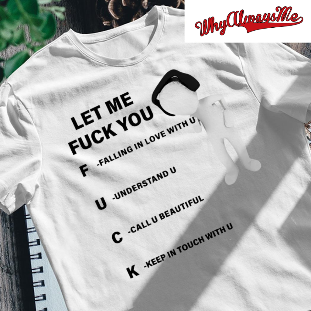 Áo thun Let Me FUCK You trắng