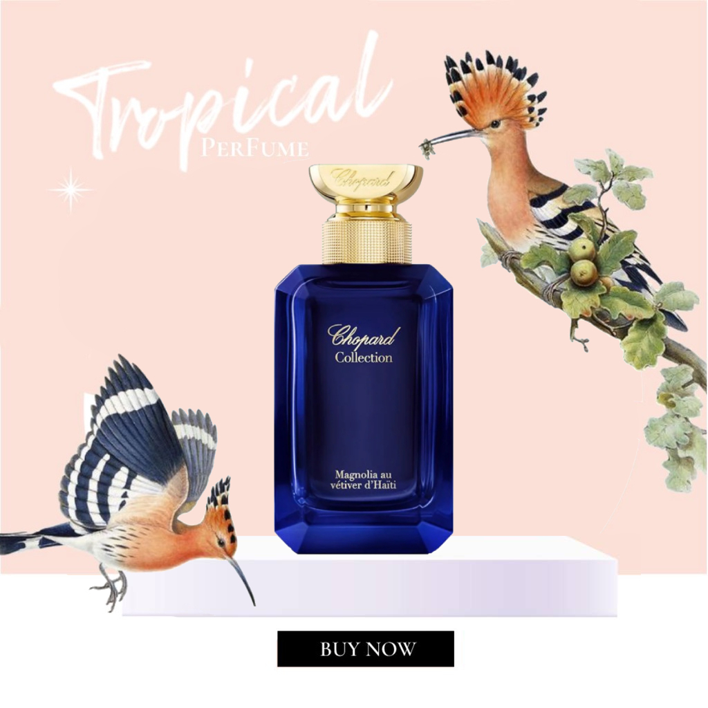 Nước hoa Chopard Collection Magnolia au Vetiver D'Haiti EDP 5ml/10ml/20ml
