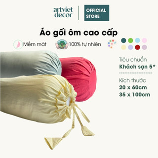 Vỏ gối ôm cao cấp ArtViet Decor 20x60 35x100 100% từ thiên nhiên áo gối ôm mềm mát đa dạng mẫu mã