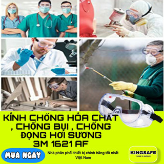 Kính bảo hộ chống bụi mịn,hóa chất 3m 1621/1621af chống hơi sương ,ôm gọn , an toàn , linh hoạt