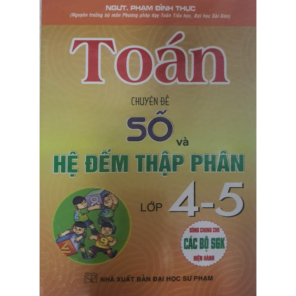 Sách - Toán Chuyên Đề Số Và Hệ Đếm Thập Phân Lớp 4 - Lớp 5 ( Dùng chung Cho Các Bộ Sách Giáo Khoa Hiện Hành)