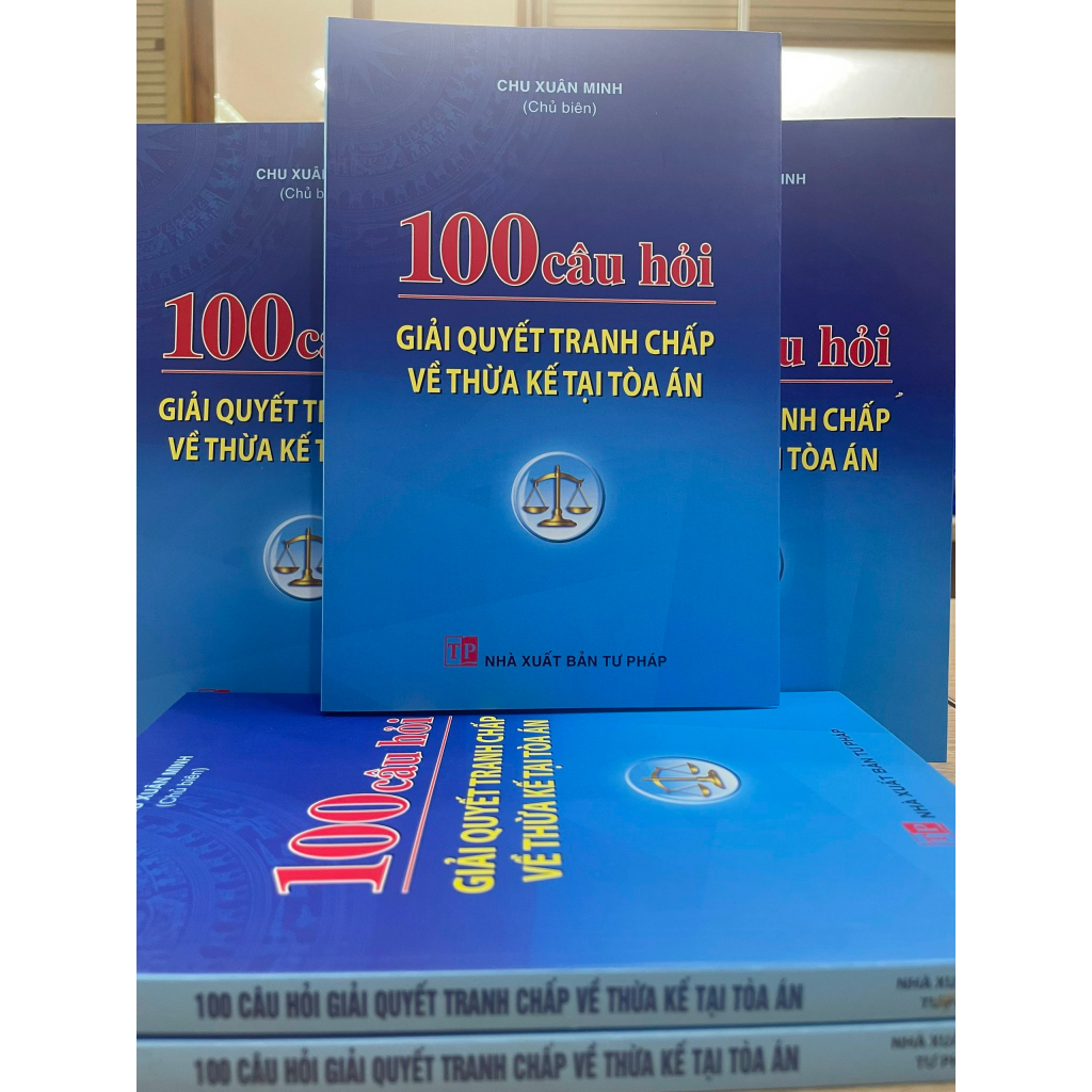 Sách - 100 Câu Hỏi Giải Quyết Tranh Chấp Về Thừa Kế Tại Tòa Án