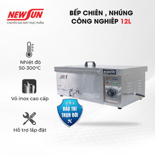 Bếp chiên , nhúng công nghiêp NEWSUN 12L chiên rán số lượng lớn
