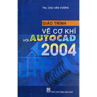 Sách - giáo trình vẽ kỹ thuật với autocad 2004