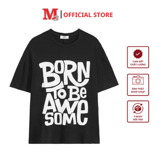 Áo thun unisex chất cotton thoáng mát in chữ Born tobe awe some size S-XL thời trang M2  K0030720