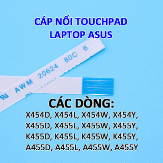 Cáp touchpad laptop Asus X454L X454D X455D X455L X455Y X455W K455D K455L K455Y K455W A455D A455L A455Y A455W X454 X455