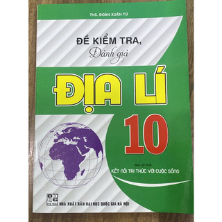 Sách - Đề Kiểm Tra đánh giá Địa Lí 10 ( kết nối )