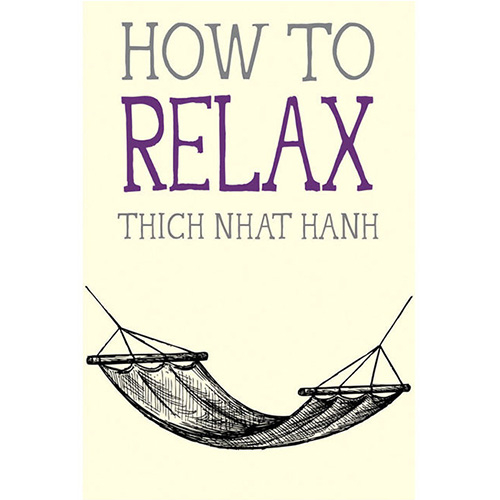 How to Relax-By Thich Nhat Hanh