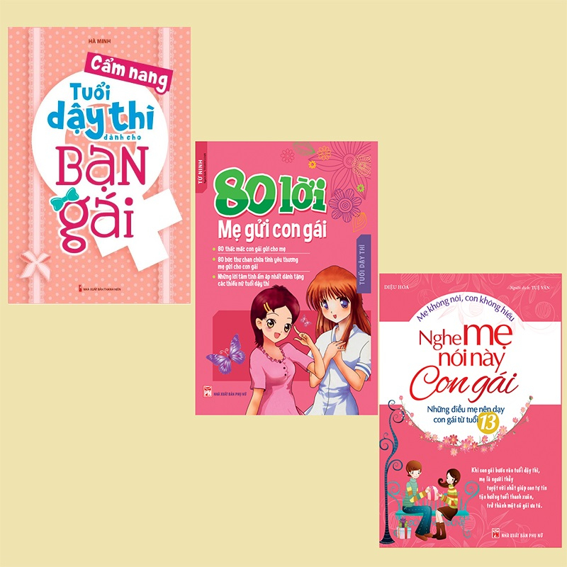 Sách - Combo 3 cuốn Cẩm nang tuổi dậy thì dành cho bạn gái + Nghe mẹ nói này con gái + 80 lời mẹ gửi con gái