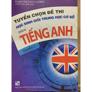 Sách Tuyển chọn đề thi học sinh giỏi THCS môn tiếng anh