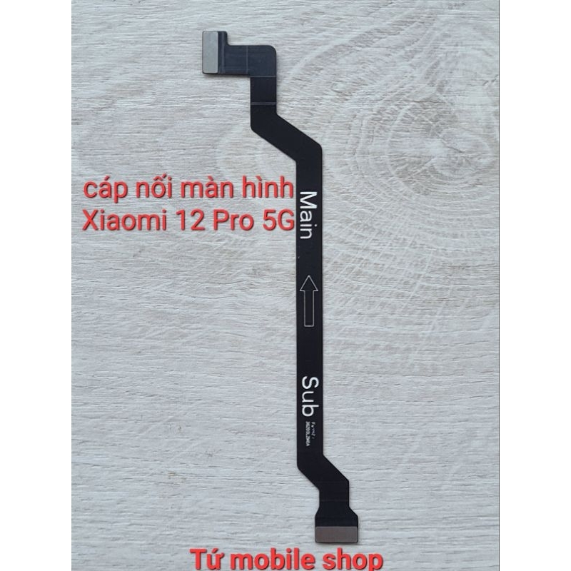 Cáp nối màn hình Xiaomi 12 Pro 5G , Xiaomi 12s Pro 5G (Mi 12 Pro 5G / Mi 12s Pro 5G)