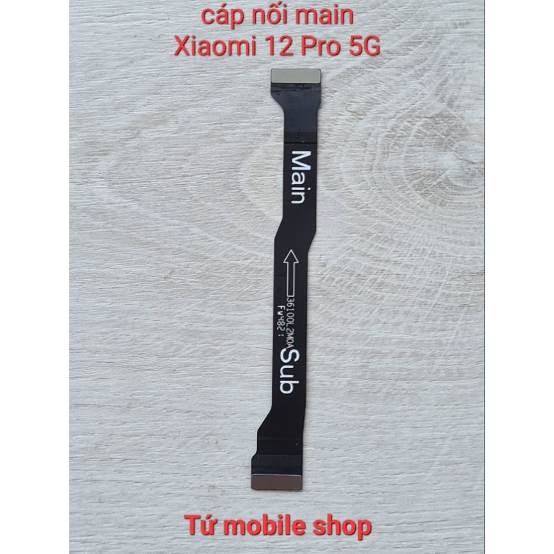 Cáp nối main Xiaomi 12 Pro 5G