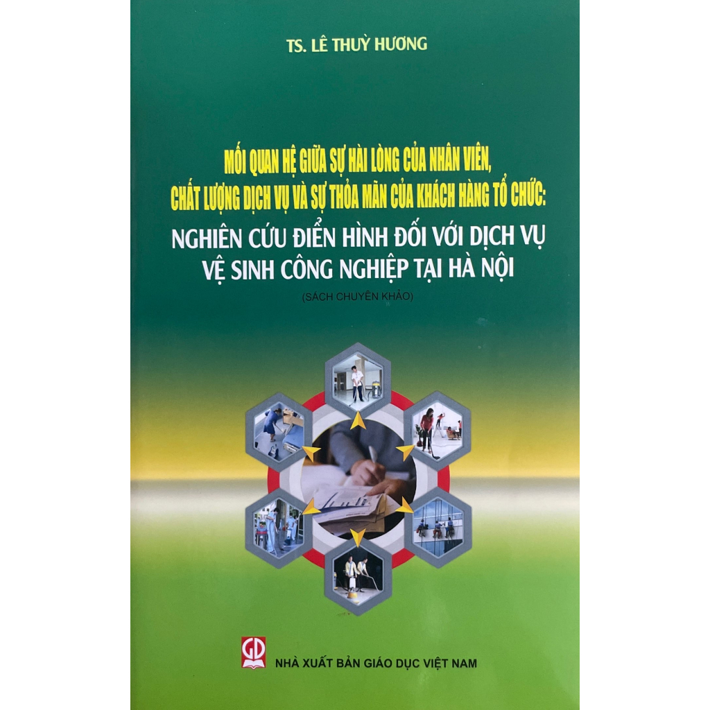 Sách - Mối Quan Hệ Giữa Sự Hài Lòng Của Nhân Viên, Chất Lượng Dịch Vụ và Sự Thỏa Mãn Của Khách Hàng Tổ Chức