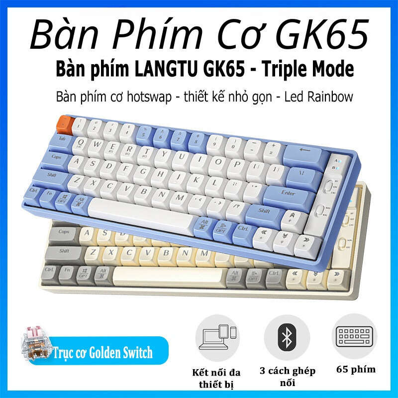 Bàn Phím Cơ Mini Không Dây HOTSWAP LANGTU GK65 GoldenSwitch - Hỗ trợ 3 chế độ kết nối - Pin Dùng 7 ngày- BH 12 tháng | BigBuy360 - bigbuy360.vn