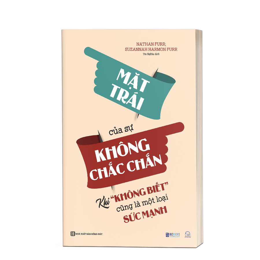 Mặt Trái Của Sự Không Chắc Chắn: Khi “Không Biết” Cũng Là Một Loại Sức Mạnh - Sách Phát Triển Bản Thân | BigBuy360 - bigbuy360.vn