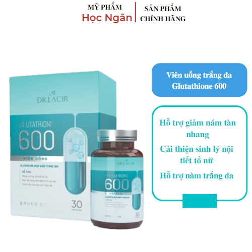 Viên uống trắng da Glutathione 600 chính hãng Dr.lacir mờ nám giảm tàng nhang Myphamhocngan1