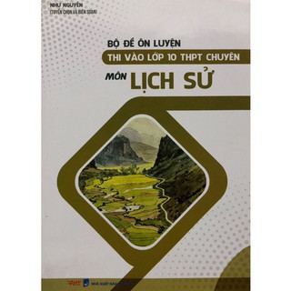 Sách - Bộ đề ôn luyện thi vào lớp 10 THPT chuyên Môn Lịch Sử