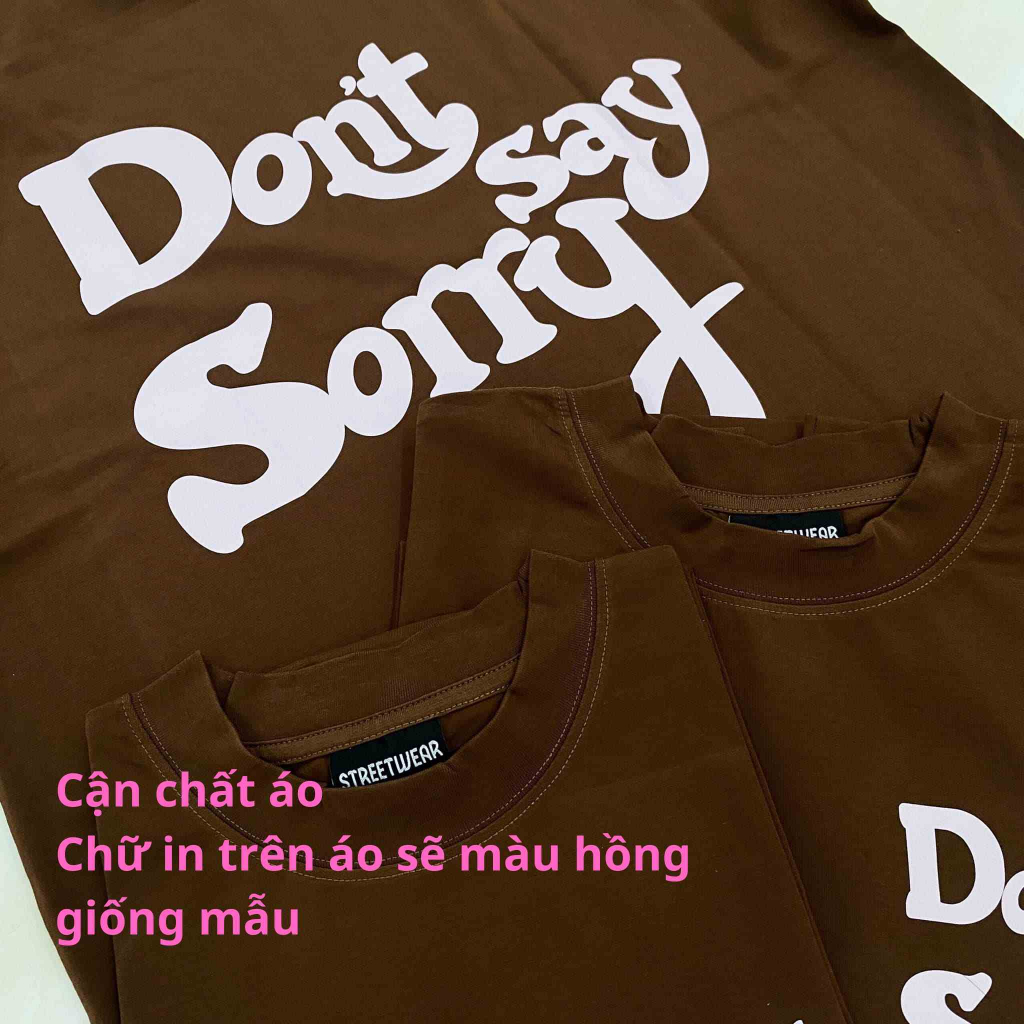 Áo thun unisex nam nữ Dont Say Sorry Cotton 100%, Form Oversize cao cấp VNXK ảnh thật
