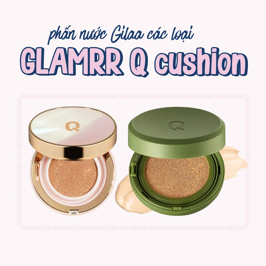 Phấn nước Gilaa / Phấn nước GLAMRR Q Vegan Super Cover Cushion / Glow Cushion / DD Cushion