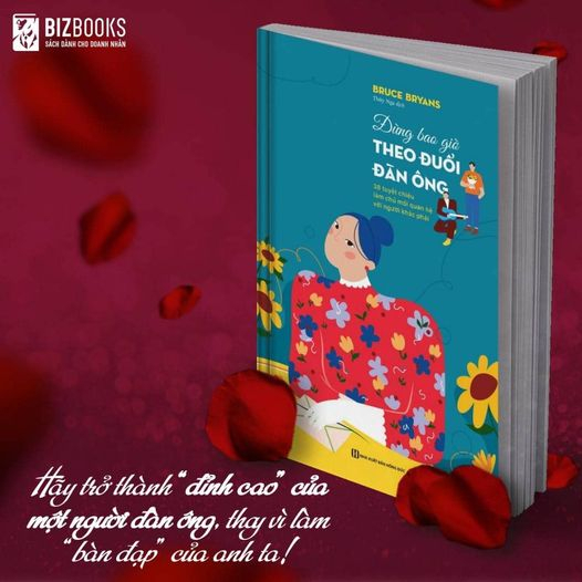 Sách hay Bizbooks - Đừng bao giờ theo đuổi đàn ông - 38 tuyệt chiêu làm chủ mối quan hệ với người khác phái