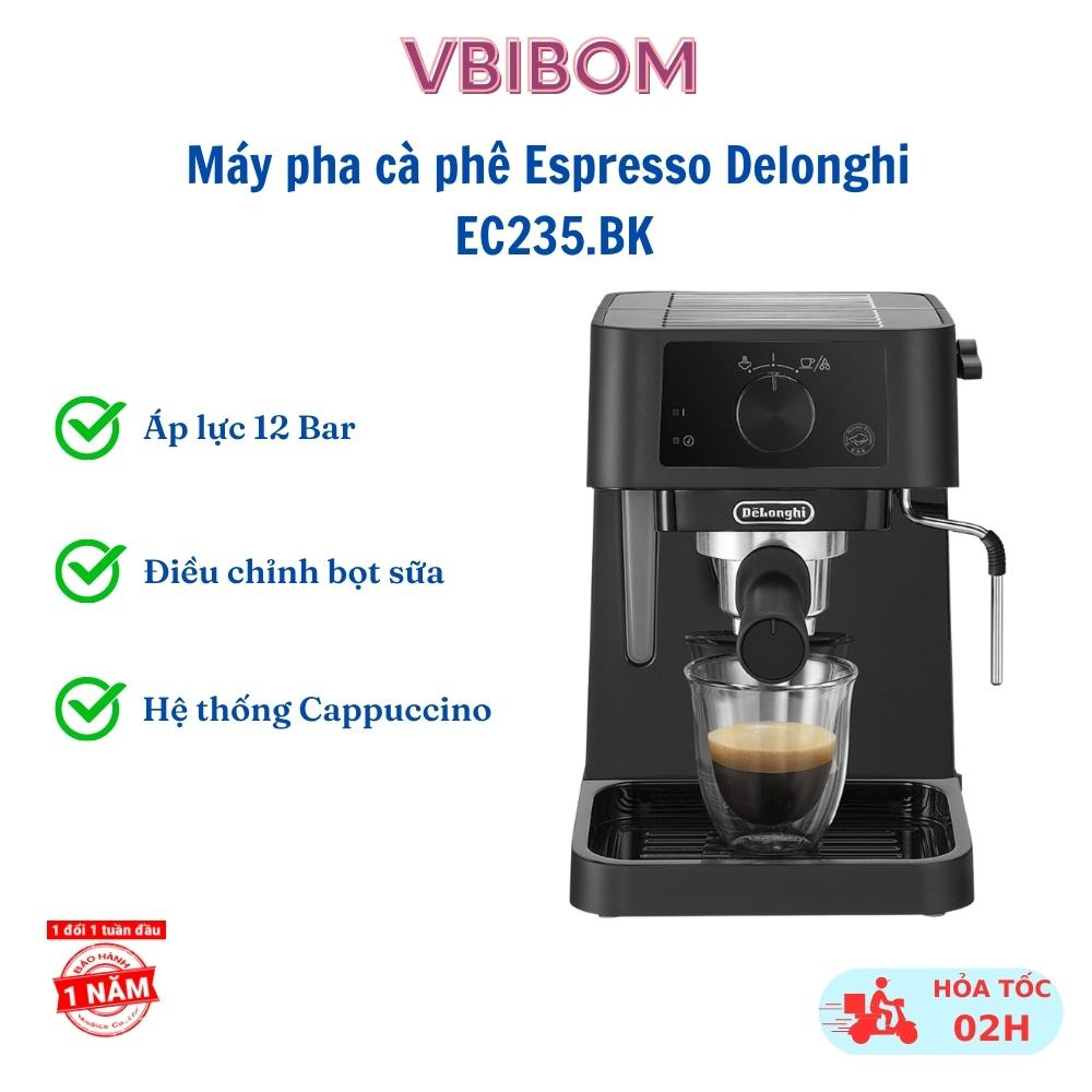 Máy pha cà phê Delonghi EC235.BK công suất 1100W 12bar pha Espresso đánh bọt sữa Capuchino Latte BH 1 năm - vibibom