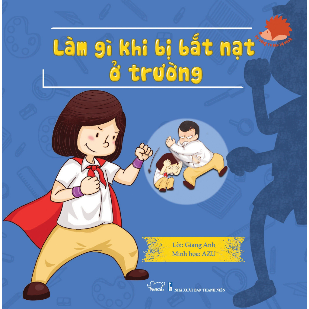 Sách Cho Bé, Truyện Tranh Cho Bé - Làm Gì Khi Bị Bắt Nạt Ở Trường - Kĩ Năng Tự Bảo Vệ Mình - Phúc Minh Books