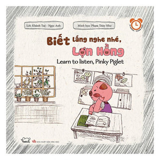 Sách - Rèn Luyện Thói Quen Tốt - Biết Lắng Nghe Nhé, Lợn Hồng (song ngữ Anh - Việt)