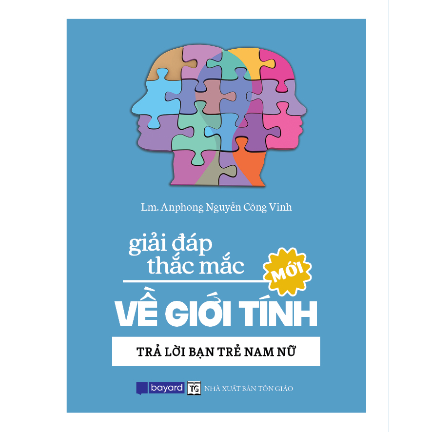 Sách Giải Đáp Thắc Mắc Giới Tính – Trả Lời Bạn Trẻ Nam Nữ - Nguyễn Công Vinh