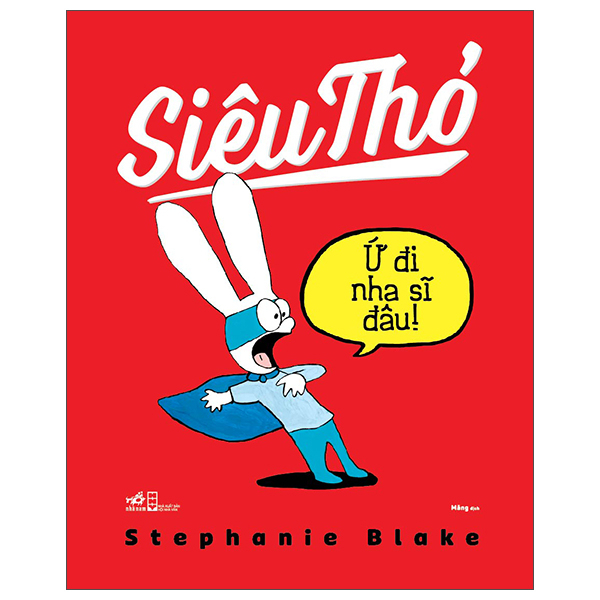 Sách - Siêu Thỏ - Ứ Đi Nha Sĩ Đâu