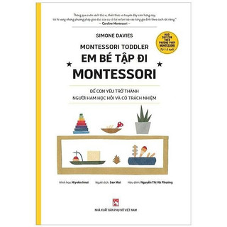 Sách - em bé tập đi montessori - để con yêu trở thành người ham học hỏi và có trách nhiệm - simone davies - nxb phụ nữ