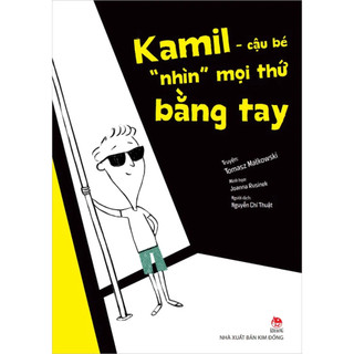 Sách - kamil - cậu bé " nhìn " mọi thứ bằng tay - nxb kim đồng