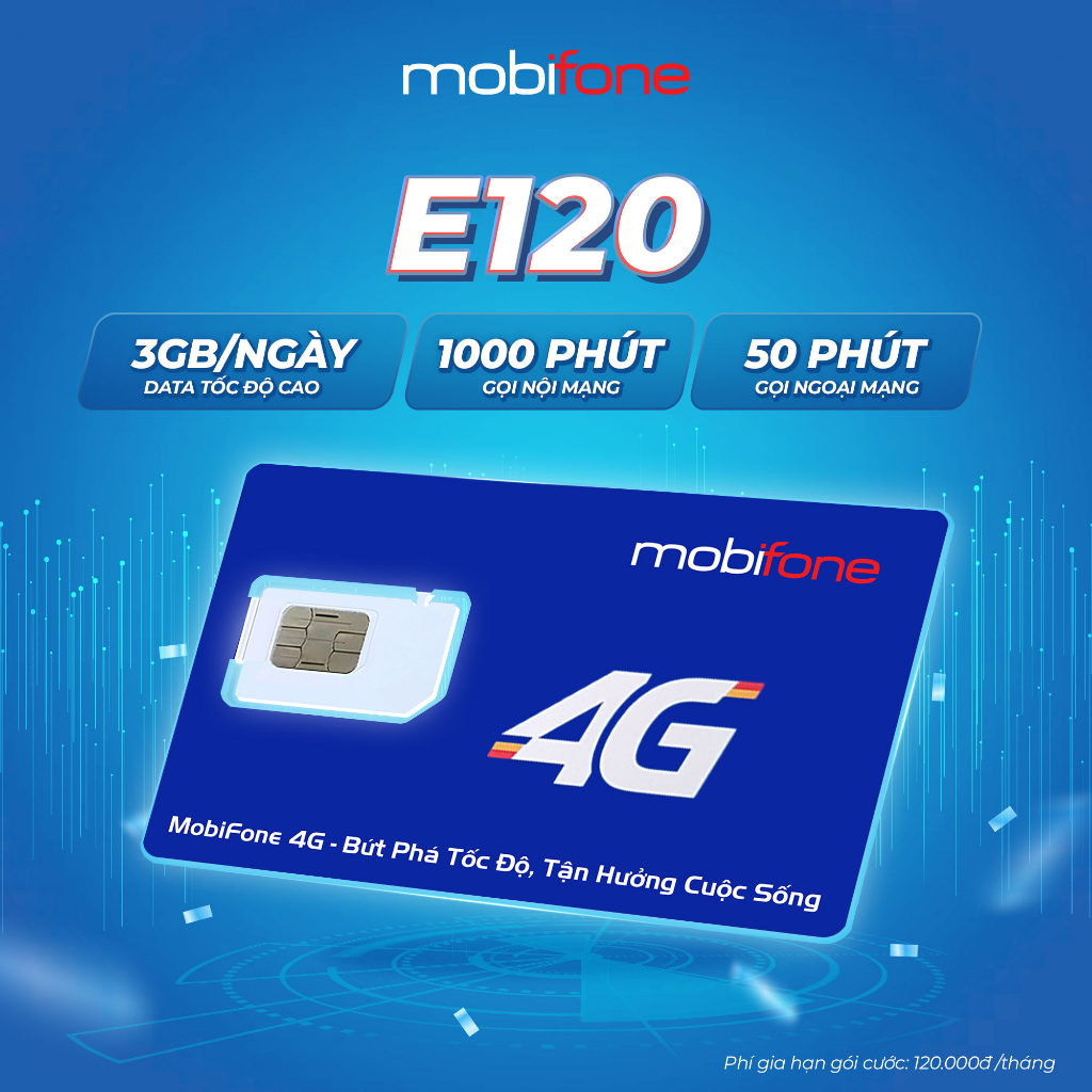 Sim 4G MobiFone E120 miễn phí 3GB/ngày data tốc độ cao, truy cập internet KHÔNG GIỚI HẠN và 1050 phút gọi