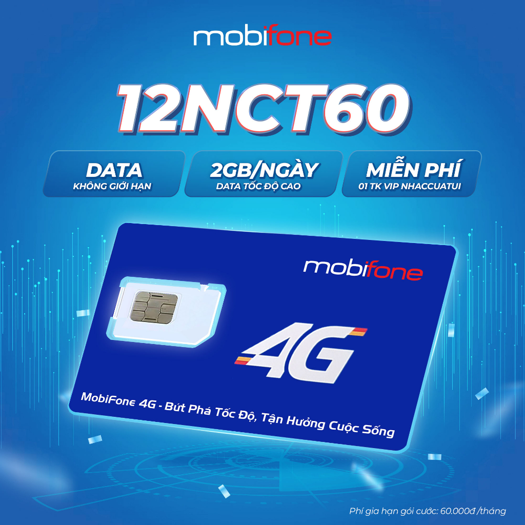 Sim 4G MobiFone NCT60 miễn phí 2GB/ngày data tốc độ cao, KHÔNG GIỚI HẠN DUNG LƯỢNG tốc độ thường