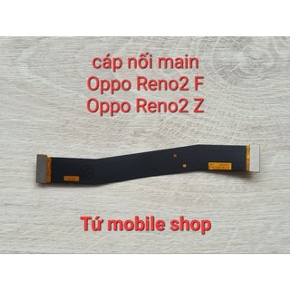 Cáp nối main oppo reno2 f , oppo reno2 z , reno 2f 2z
