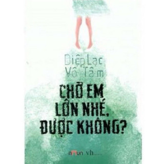 Chờ em lớn nhé, được không? - diệp lạc vô tâm