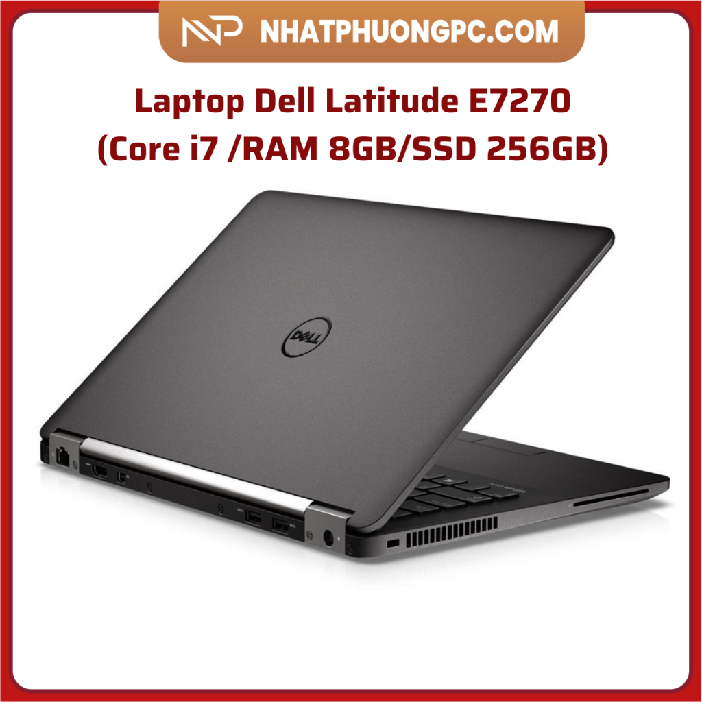 Laptop Dell Latitude E7270-Core i7 mạnh mẽ-RAM 8GB-SSD 256GB-Dòng Ultrabook mỏng nhẹ, thời trang | BigBuy360 - bigbuy360.vn