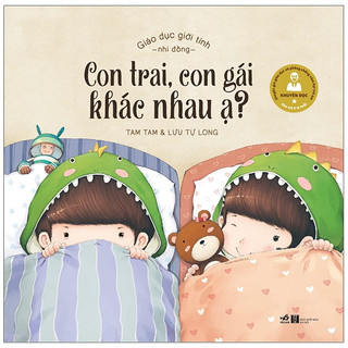 Sách - Giáo Dục Giới Tính Nhi Đồng - Con Trai, Con Gái Khác Nhau Ạ ?
