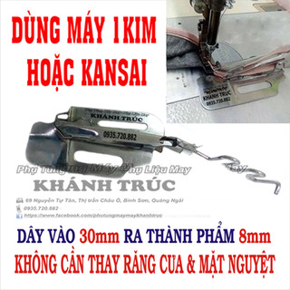 [30-8] Cử viền 2 mép dây vào 30ly ra 8ly máy may 1kim công nghiệp
